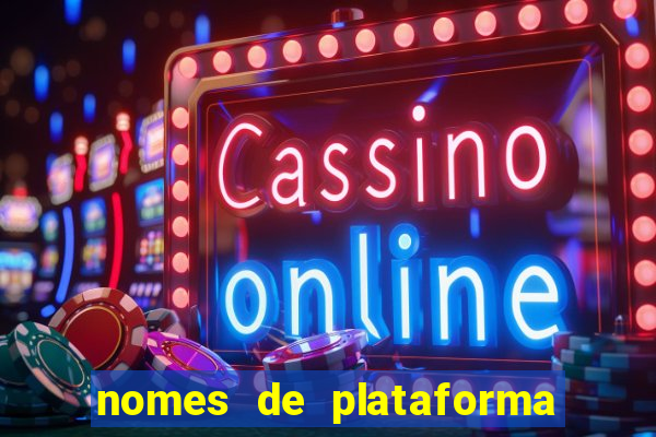 nomes de plataforma de jogos de aposta